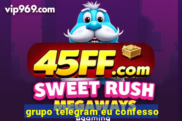 grupo telegram eu confesso